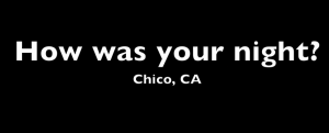 How-Was-Your-Night-Chico-June-10-2011